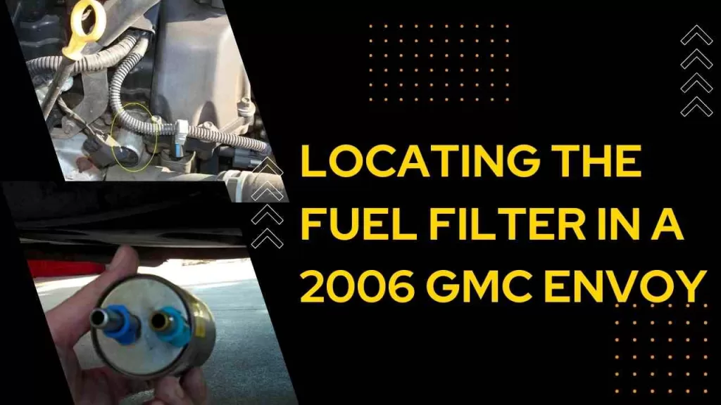Locating the Fuel Filter in a 2006 GMC Envoy