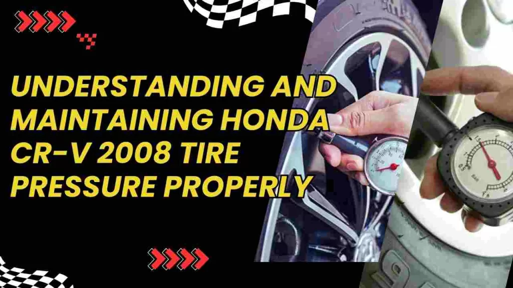 Understanding and Maintaining Honda CR-V 2008 Tire Pressure Properly