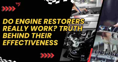 Do Engine Restorers Really Work? Truth Behind Their Effectiveness