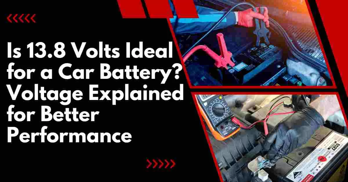 Is 13.8 Volts Ideal for a Car Battery? Voltage Explained for Better ...