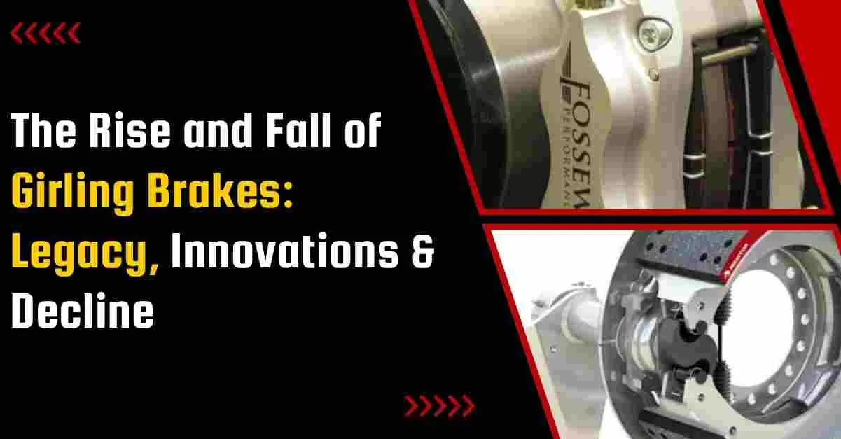 The Rise and Fall of Girling Brakes: Legacy, Innovations & Decline (2025)