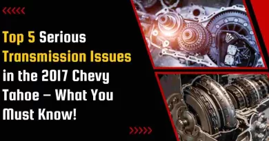Top 5 Serious Transmission Issues in the 2017 Chevy Tahoe – What You Must Know!