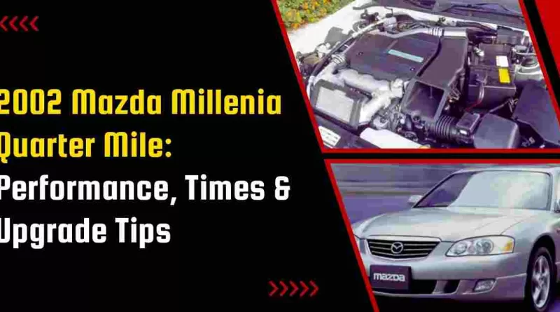 2002 Mazda Millenia Quarter Mile: Performance, Times & Upgrade Tips
