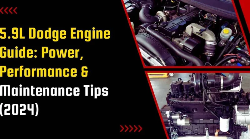 5.9L Dodge Engine Guide: Power, Performance & Maintenance Tips (2024)
