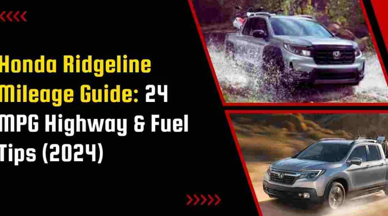 Honda Ridgeline Mileage Guide: 24 MPG Highway & Fuel Tips (2024)