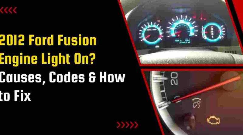 2012 Ford Fusion Engine Light On? Causes, Codes & How to Fix