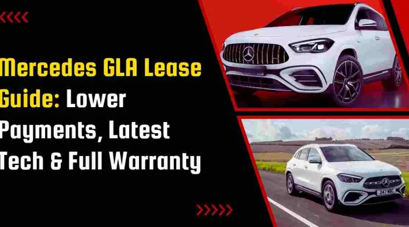 Mercedes GLA Lease Guide: Lower Payments, Latest Tech & Full Warranty