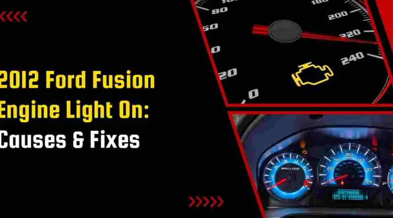 2012 Ford Fusion Engine Light On: Causes & Fixes