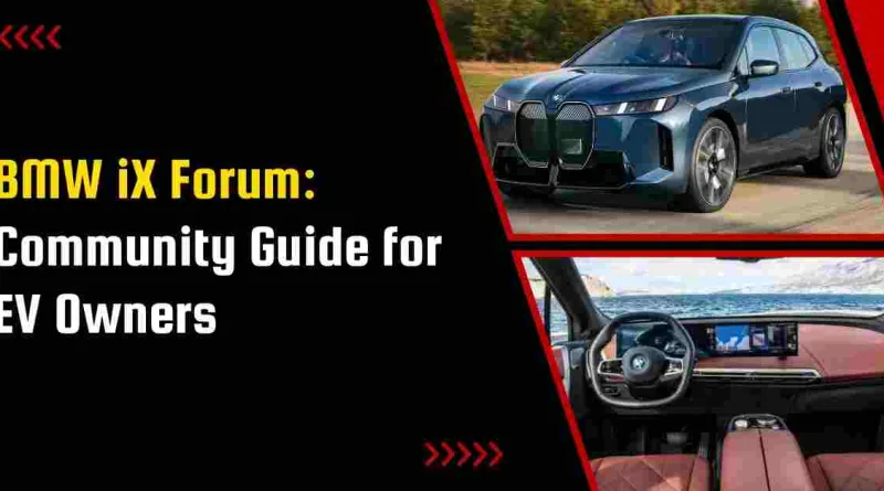 BMW iX Forum: Community Guide for EV Owners