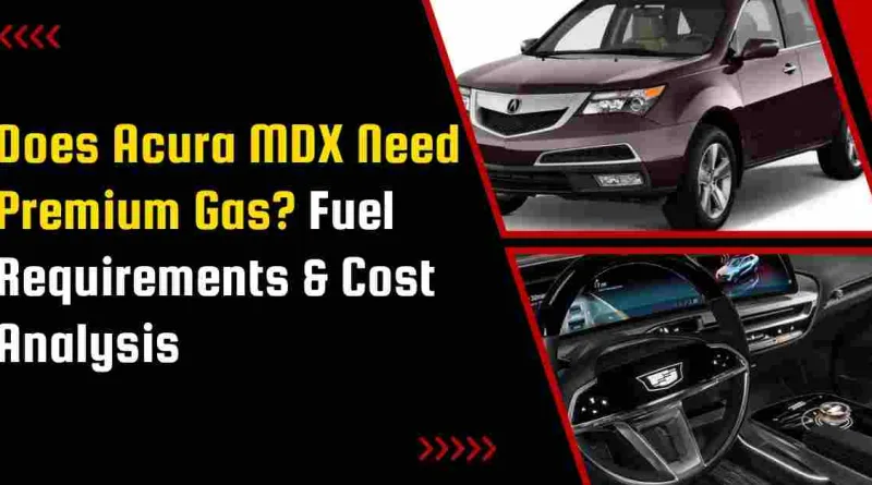 Does Acura MDX Need Premium Gas? Fuel Requirements & Cost Analysis