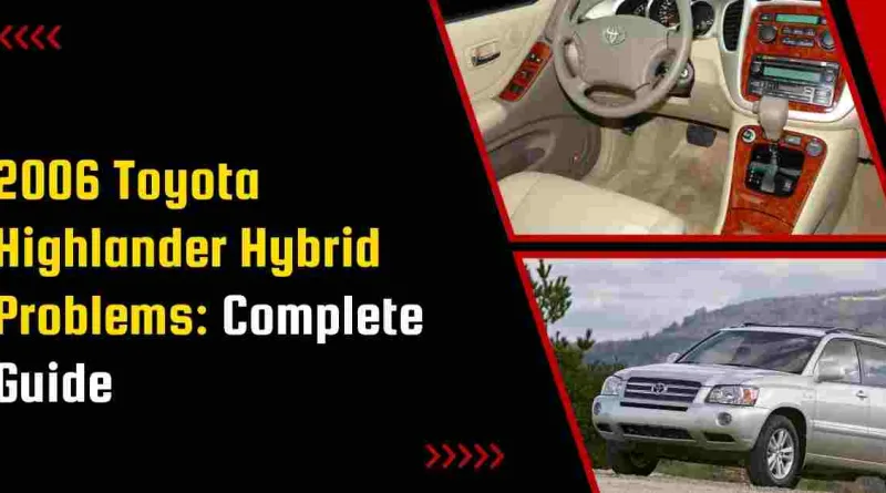 2006 Toyota Highlander Hybrid Problems: Complete Guide