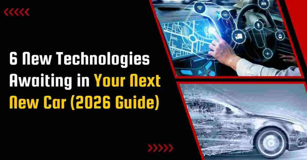 6 New Technologies Awaiting in Your Next New Car (2026 Guide)