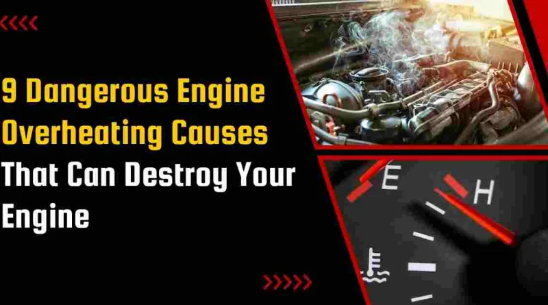 9 Dangerous Engine Overheating Causes That Can Destroy Your Engine
