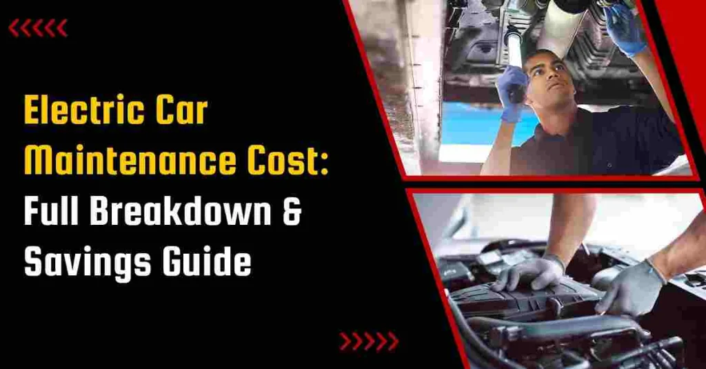 Electric Car Maintenance Cost: Full Breakdown & Savings Guide