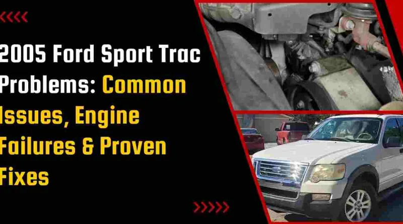 2005 Ford Sport Trac Problems: Common Issues, Engine Failures & Proven Fixes