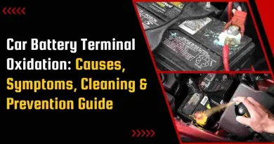 Car Battery Terminal Oxidation: Causes, Symptoms, Cleaning & Prevention Guide