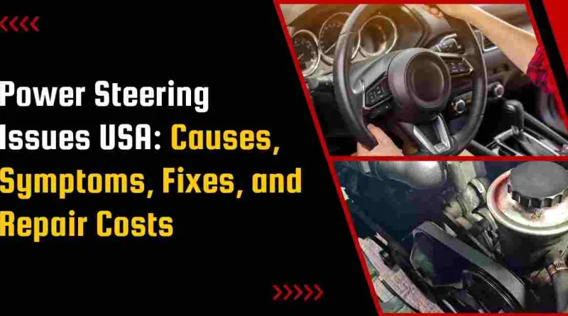 Power Steering Issues USA: Causes, Symptoms, Fixes, and Repair Costs