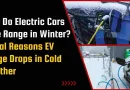 Why Do Electric Cars Lose Range in Winter? 7 Real Reasons EV Range Drops in Cold Weather