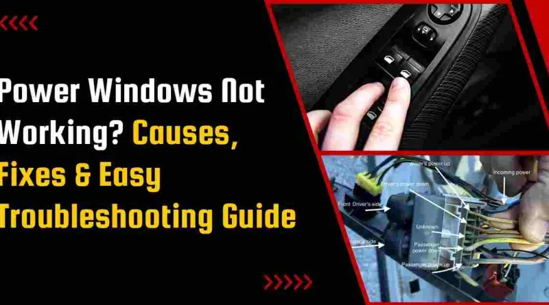 Power Windows Not Working? Causes, Fixes & Easy Troubleshooting Guide