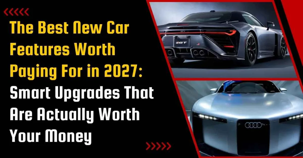 The Best New Car Features Worth Paying For in 2027