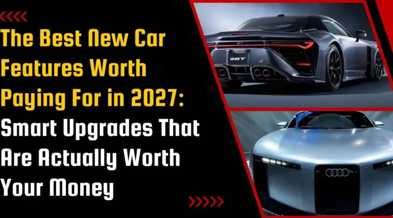 The Best New Car Features Worth Paying For in 2027