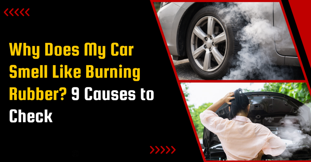 Why Does My Car Smell Like Burning Rubber? 9 Causes to Check