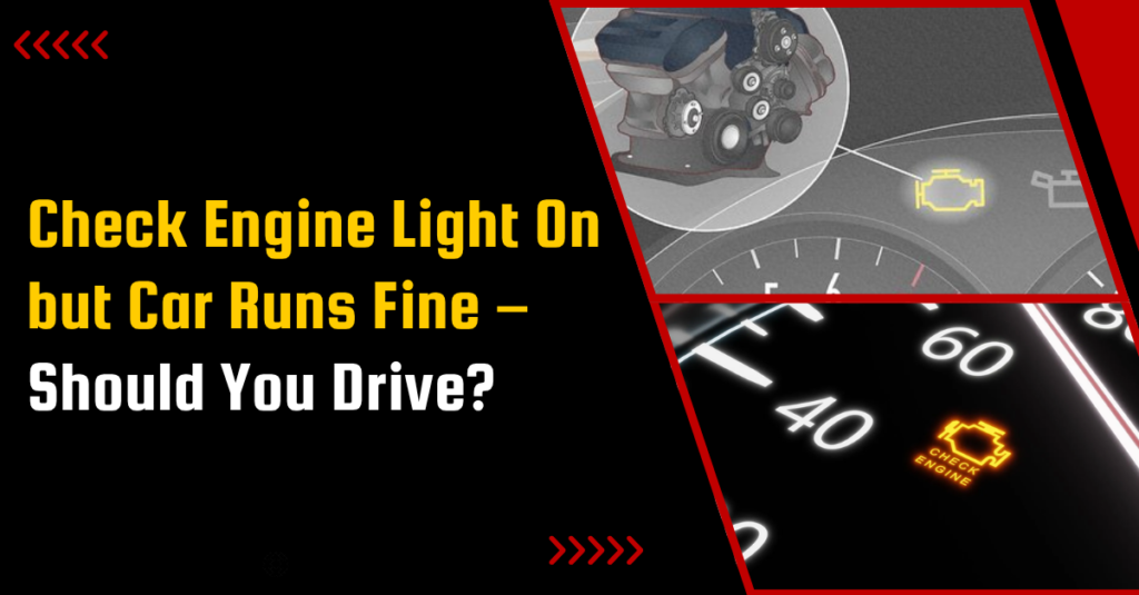 Check Engine Light On but Car Runs Fine – Should You Drive?